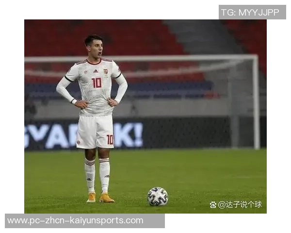 匈牙利足球明星盘点:从传奇到新星的辉煌历程与成就